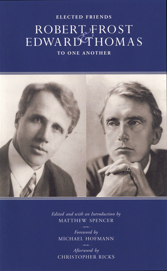Elected Friends - Robert Frost and Edward Thomas: To One Another