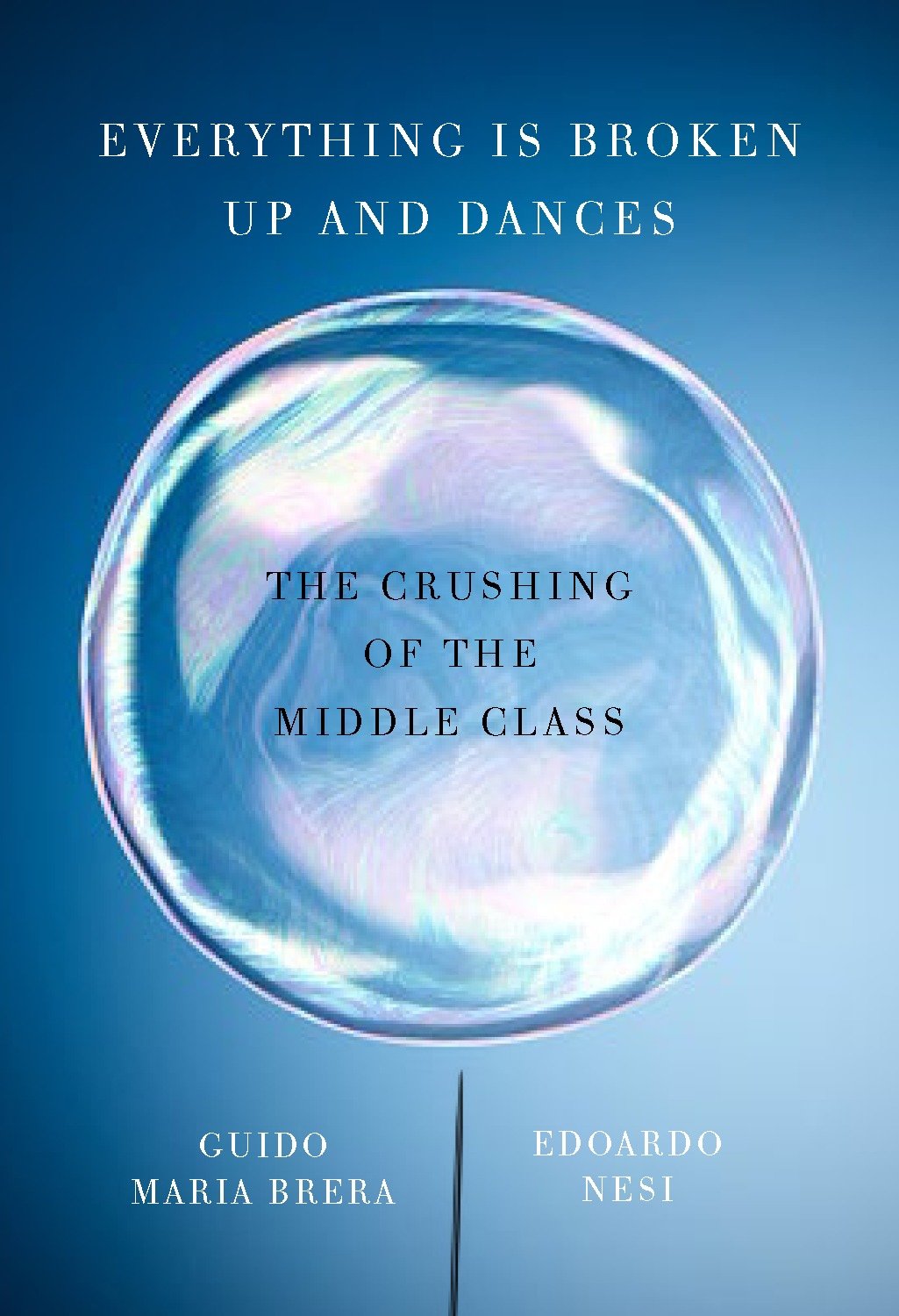 Everything Is Broken Up and Dances - The Crushing of the Middle Class