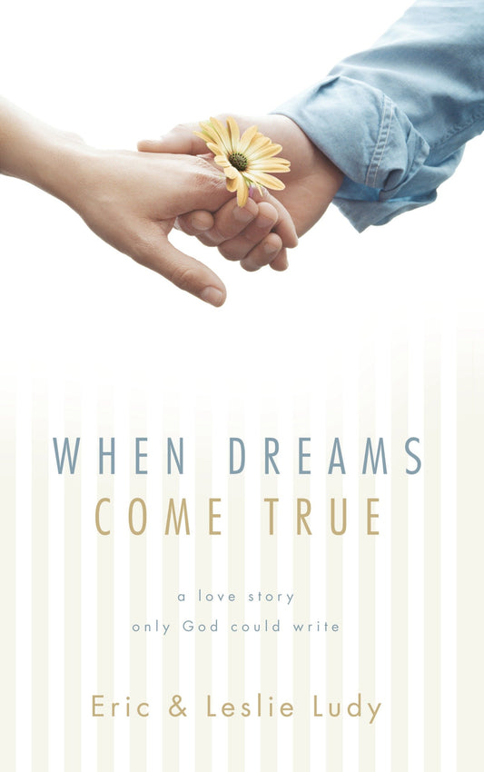 When Dreams Come True - A Love Story Only God Could Write