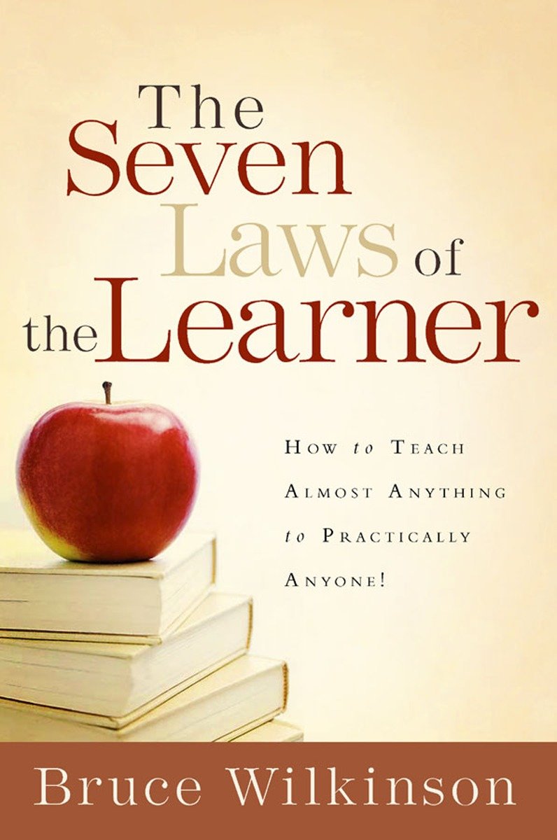 The Seven Laws of the Learner - How to Teach Almost Anything to Practically Anyone (Seven Laws of the Learner)