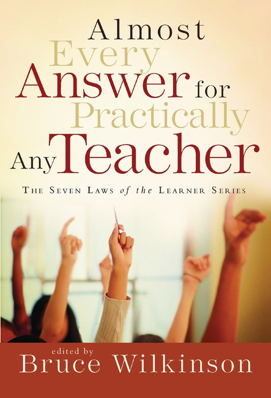 Almost Every Answer for Practically Any Teacher - The Seven Laws of the Learner Series (Seven Laws of the Learner)