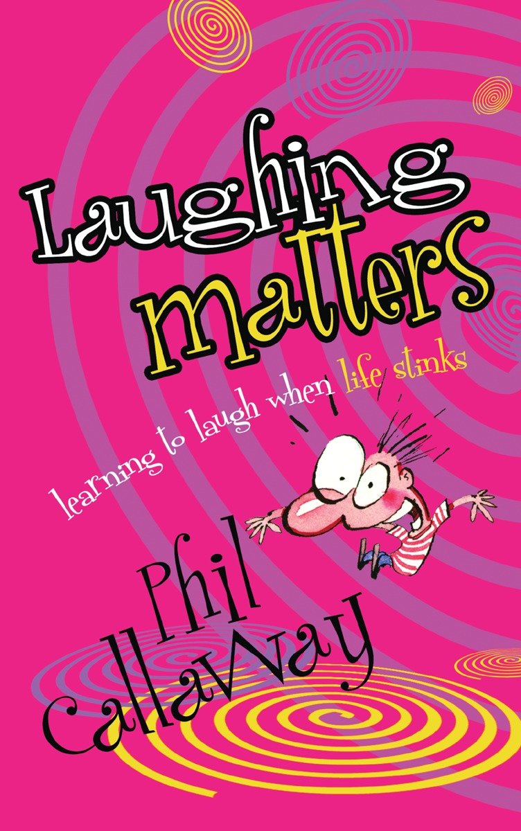 Laughing Matters - Learning to Laugh When Life Stinks