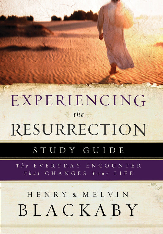 Experiencing the Resurrection Study Guide - The Everyday Encounter That Changes Your Life
