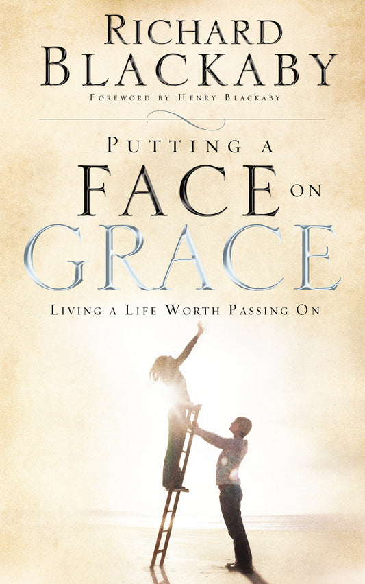 Putting a Face on Grace - Living a Life Worth Passing On