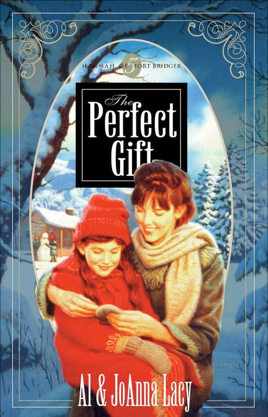 The Perfect Gift (Hannah of Fort Bridger Series) (Book:5)