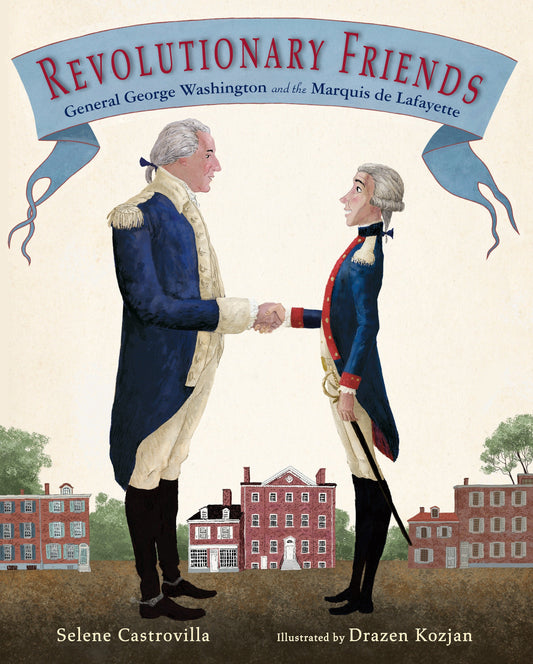 Revolutionary Friends - General George Washington and the Marquis de Lafayette
