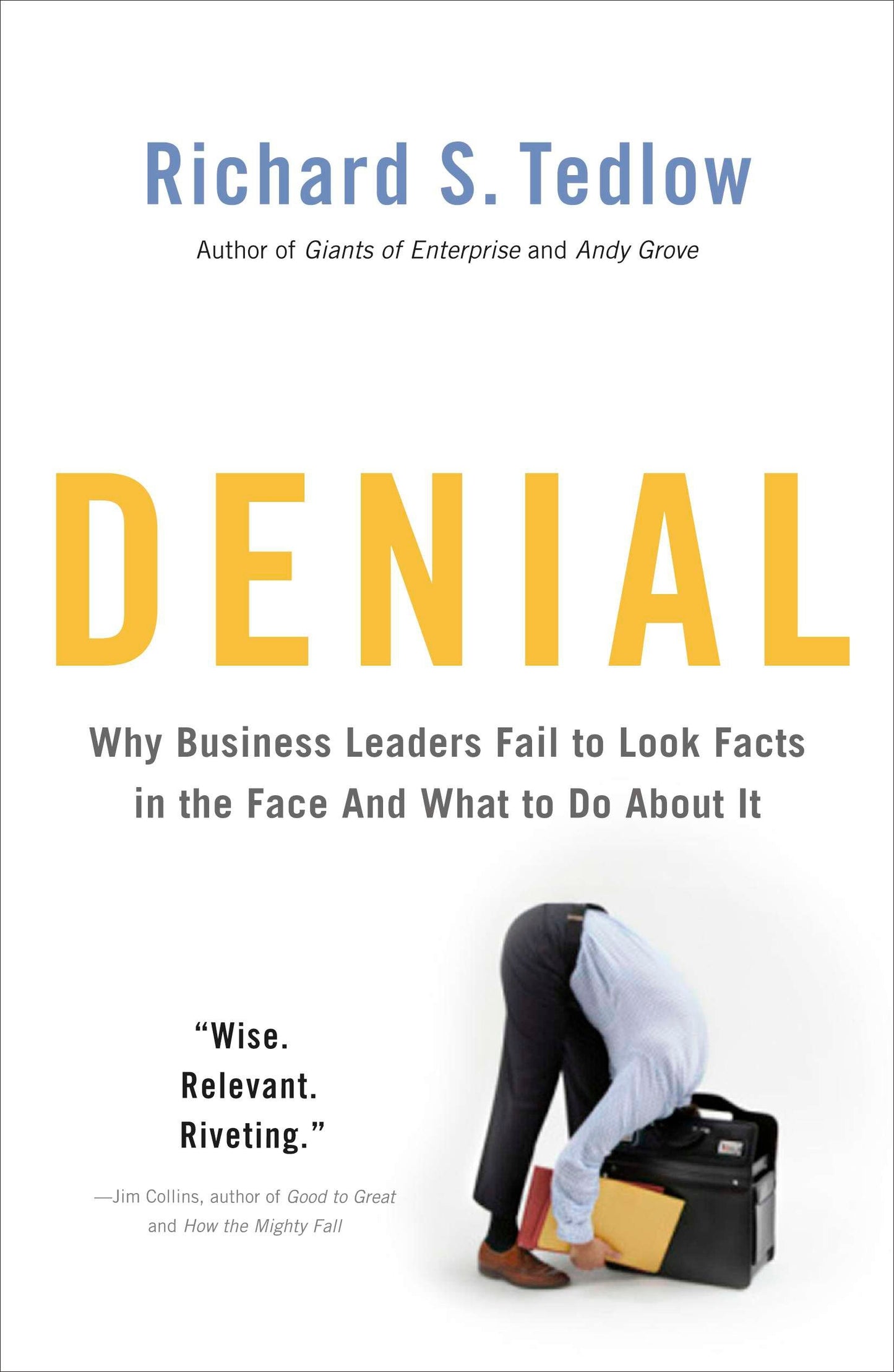 Denial - Why Business Leaders Fail to Look Facts in the Face--and What to Do About It