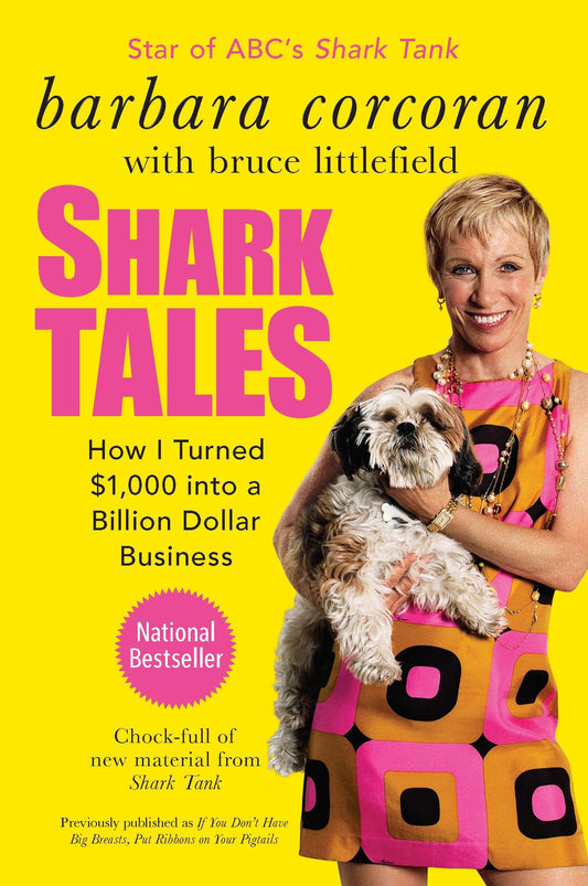 Shark Tales - How I Turned $1,000 into a Billion Dollar Business