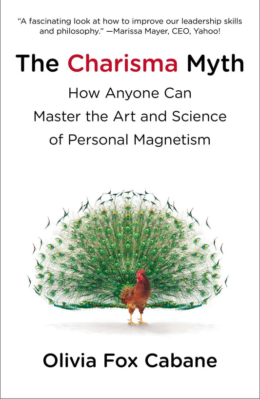 The Charisma Myth - How Anyone Can Master the Art and Science of Personal Magnetism