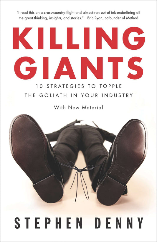 Killing Giants - 10 Strategies to Topple the Goliath in Your Industry