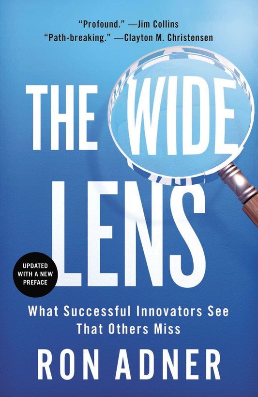 The Wide Lens - What Successful Innovators See That Others Miss