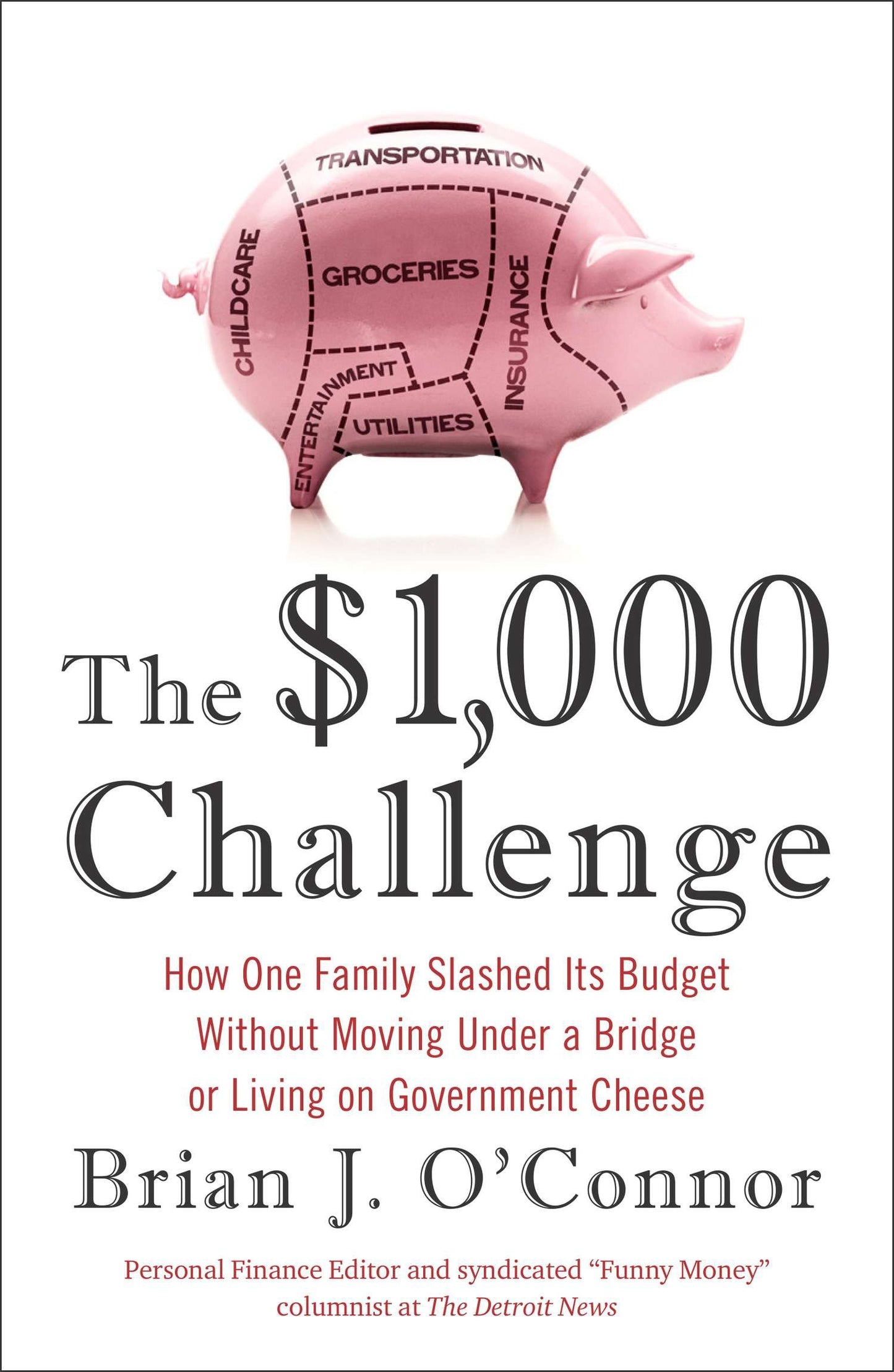 The $1,000 Challenge - How One Family Slashed Its Budget Without Moving Under a Bridge or Living on Government Cheese
