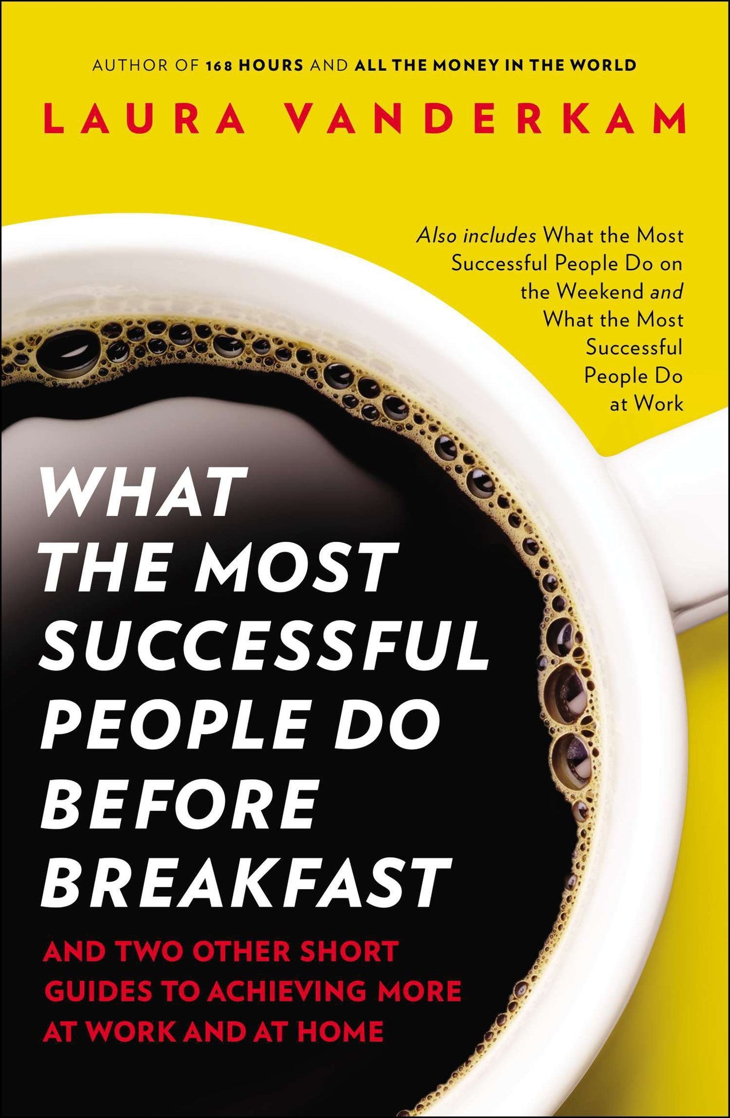 What the Most Successful People Do Before Breakfast - And Two Other Short Guides to Achieving More at Work and at Home