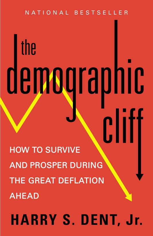 The Demographic Cliff - How to Survive and Prosper During the Great Deflation Ahead
