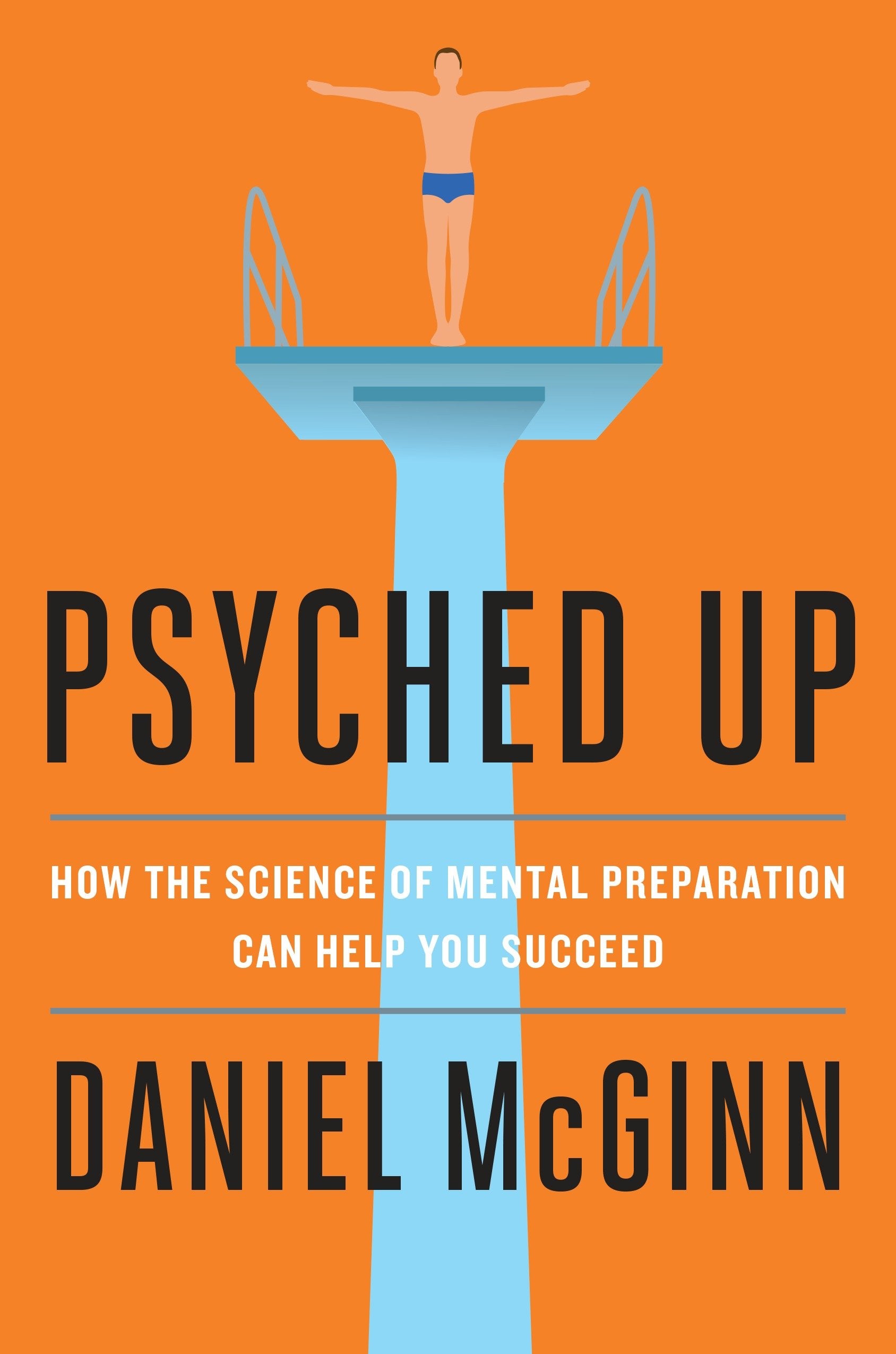 Psyched Up - How the Science of Mental Preparation Can Help You Succeed