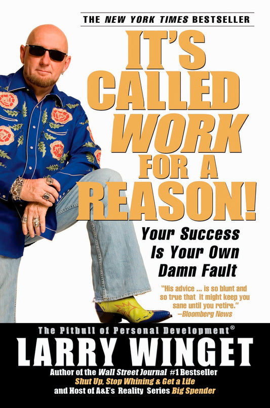 It's Called Work for a Reason! - Your Success Is Your Own Damn Fault