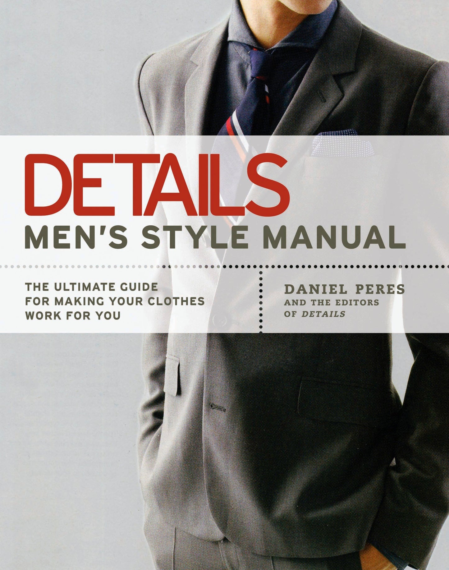 Details Men's Style Manual - The Ultimate Guide for Making Your Clothes Work for You