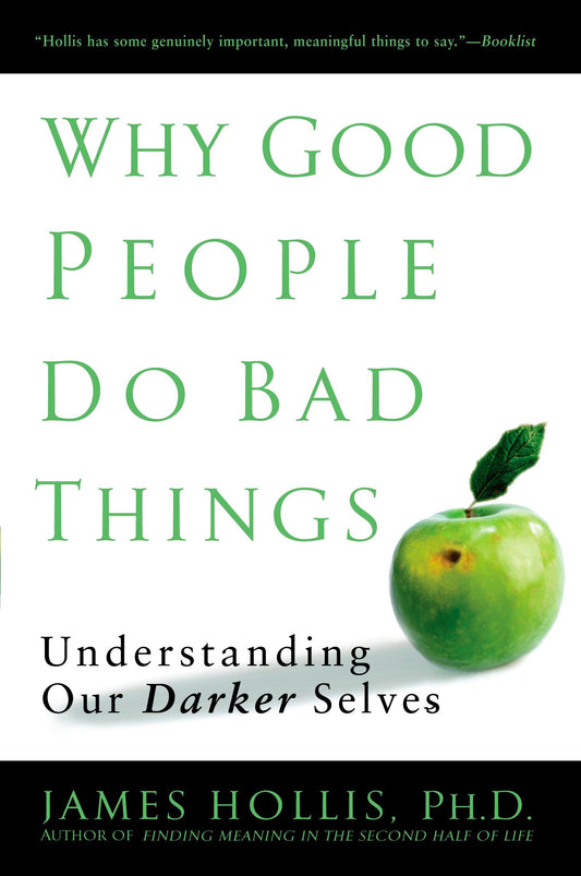 Why Good People Do Bad Things - Understanding Our Darker Selves