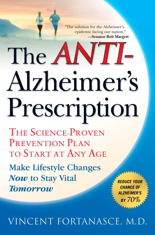 The Anti-Alzheimer's Prescription - The Science-Proven Prevention Plan to Start at Any Age