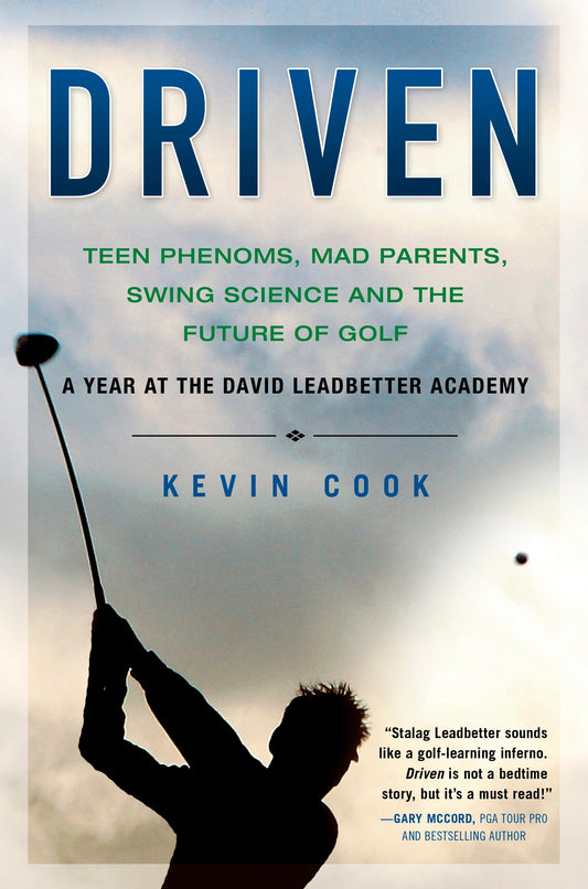 Driven - Teen Phenoms, Mad Parents, Swing Science and the Future of Golf
