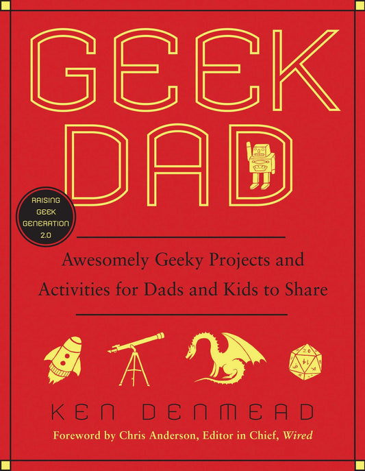 Geek Dad - Awesomely Geeky Projects and Activities for Dads and Kids to Share