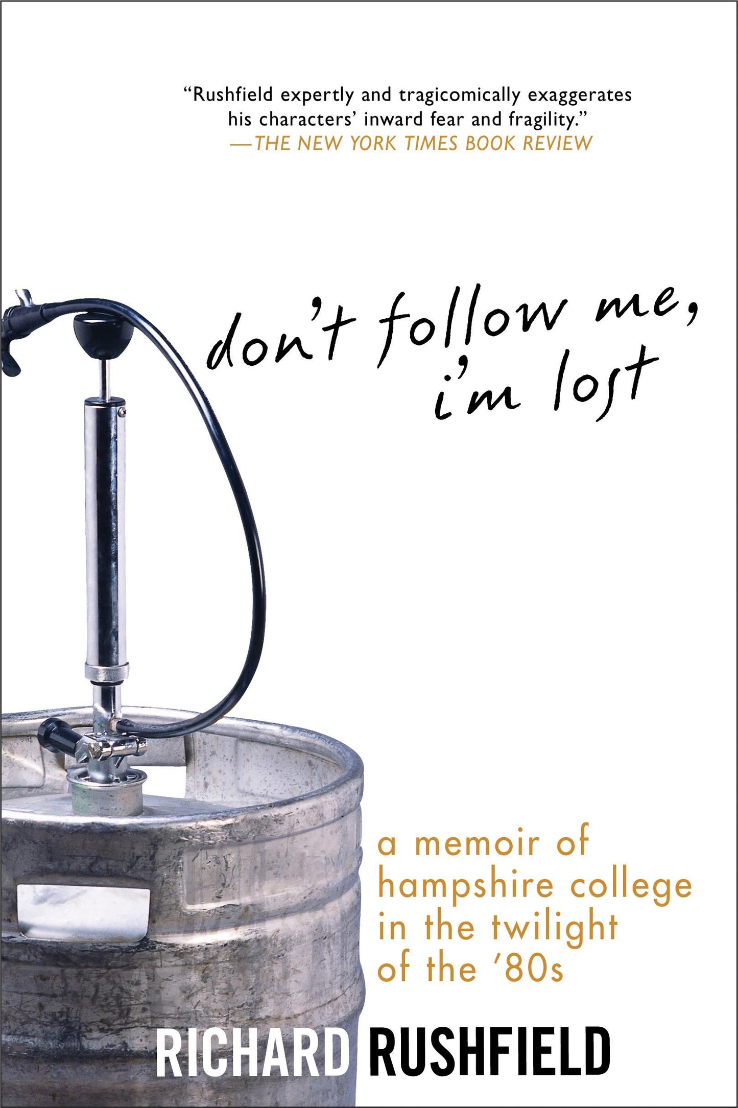 Don't Follow Me, I'm Lost - A Memoir of Hampshire College at the Twilight of the '80s