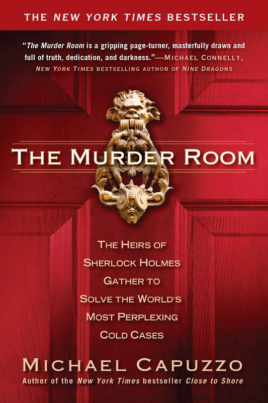 The Murder Room - The Heirs of Sherlock Holmes Gather to Solve the World's Most Perplexing Cold Cases