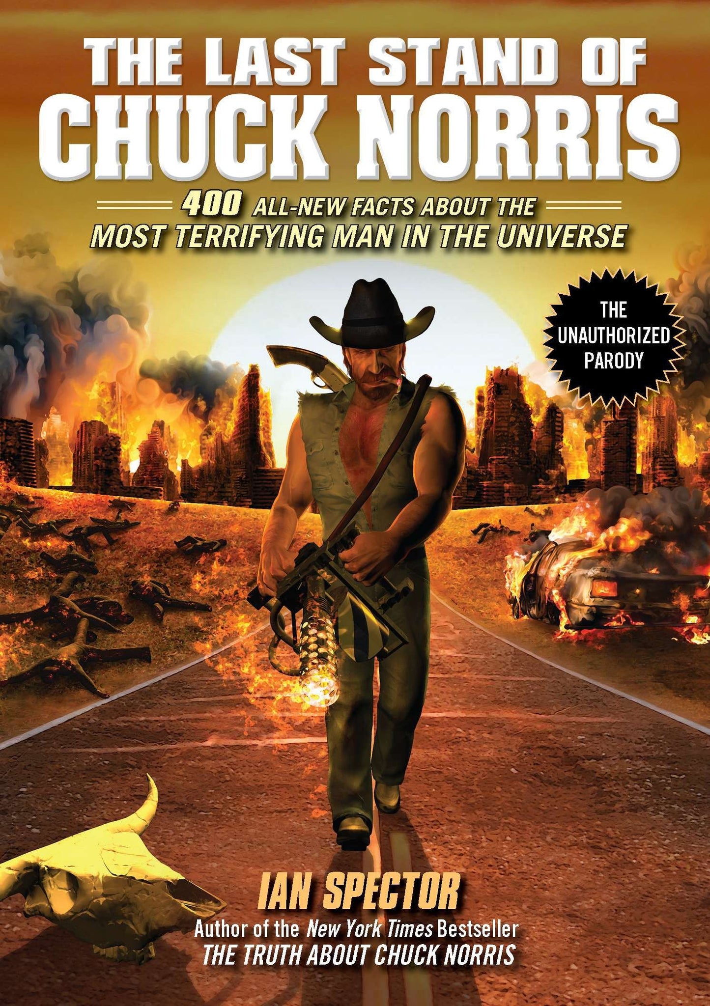 The Last Stand of Chuck Norris - 400 All New Facts About the Most Terrifying Man in the Universe