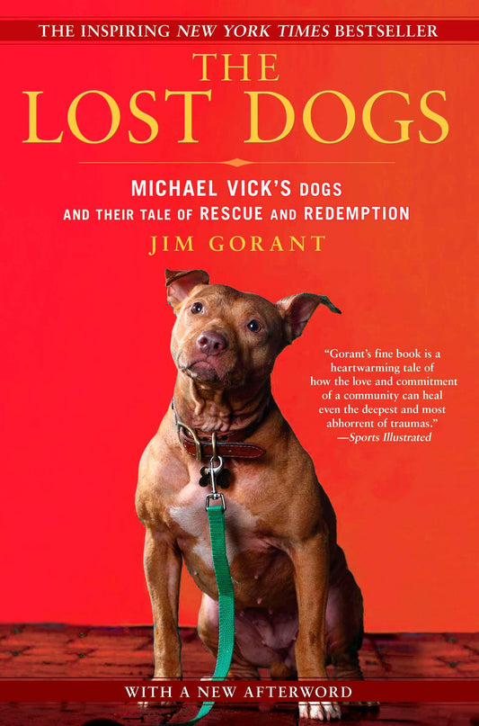 The Lost Dogs - Michael Vick's Dogs and Their Tale of Rescue and Redemption