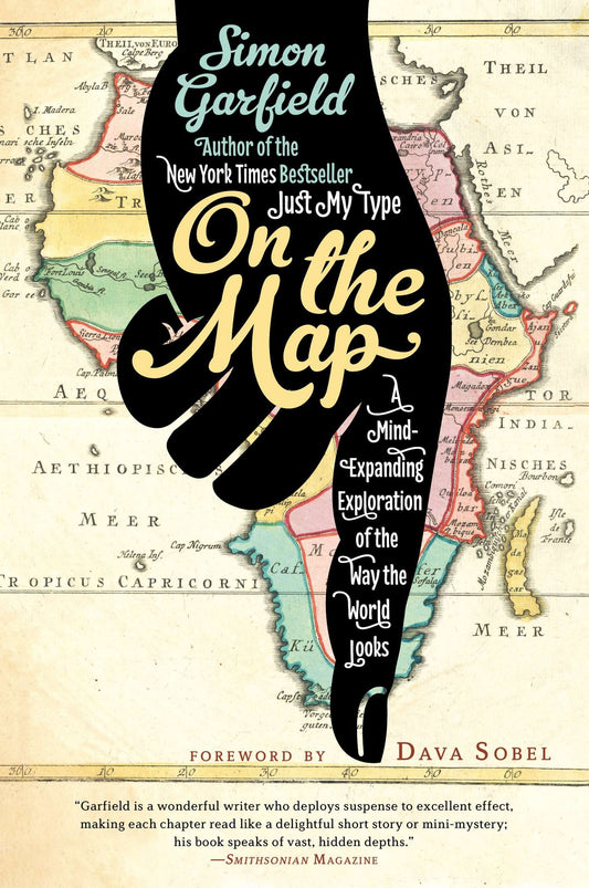 On the Map - A Mind-Expanding Exploration of the Way the World Looks