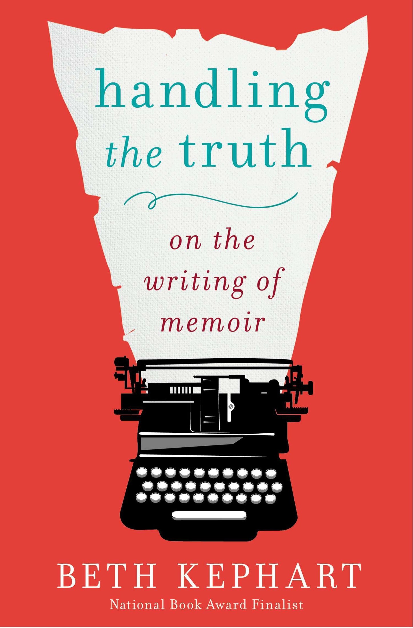 Handling the Truth - On the Writing of Memoir