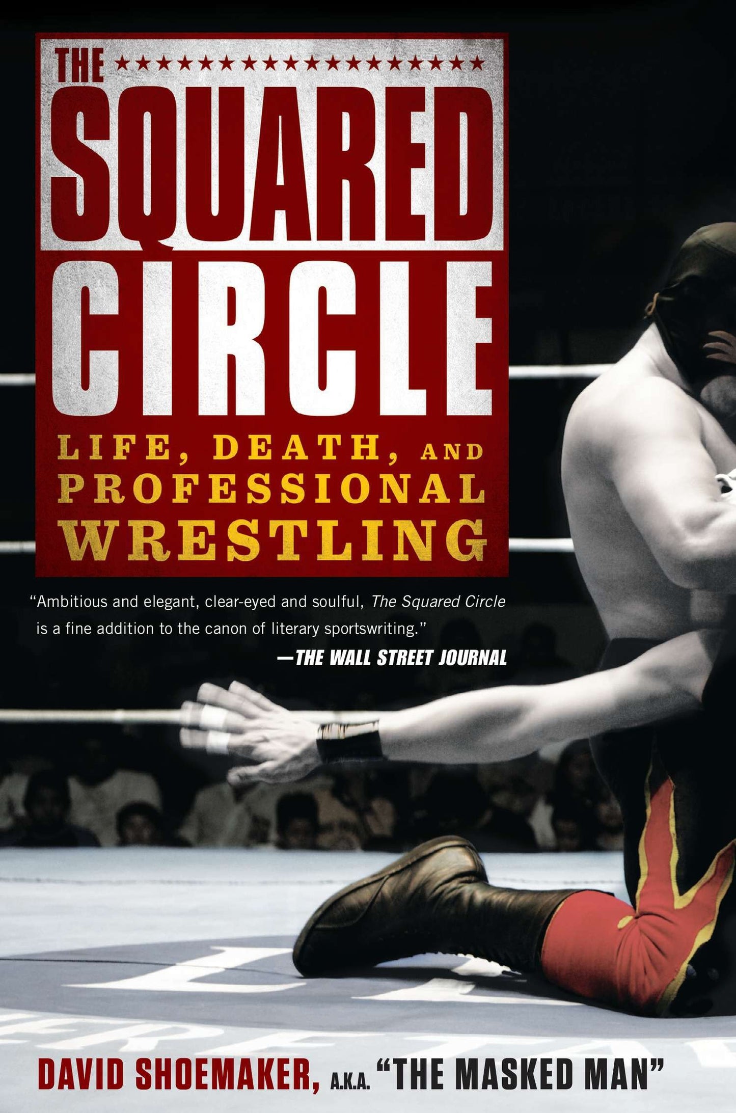 The Squared Circle - Life, Death, and Professional Wrestling