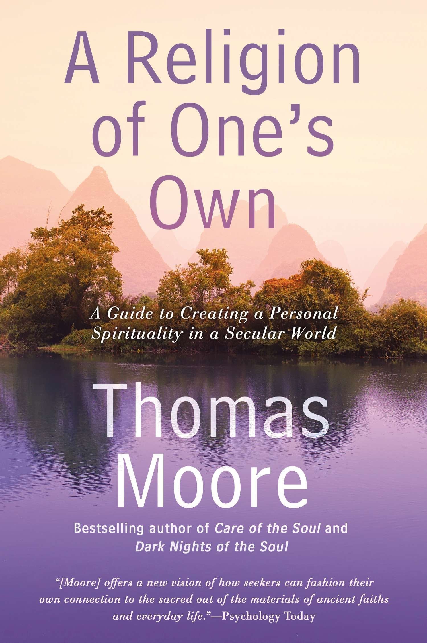 A Religion of One's Own - A Guide to Creating a Personal Spirituality in a Secular World