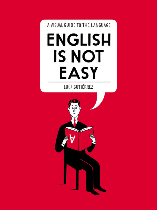 English Is Not Easy - A Visual Guide to the Language