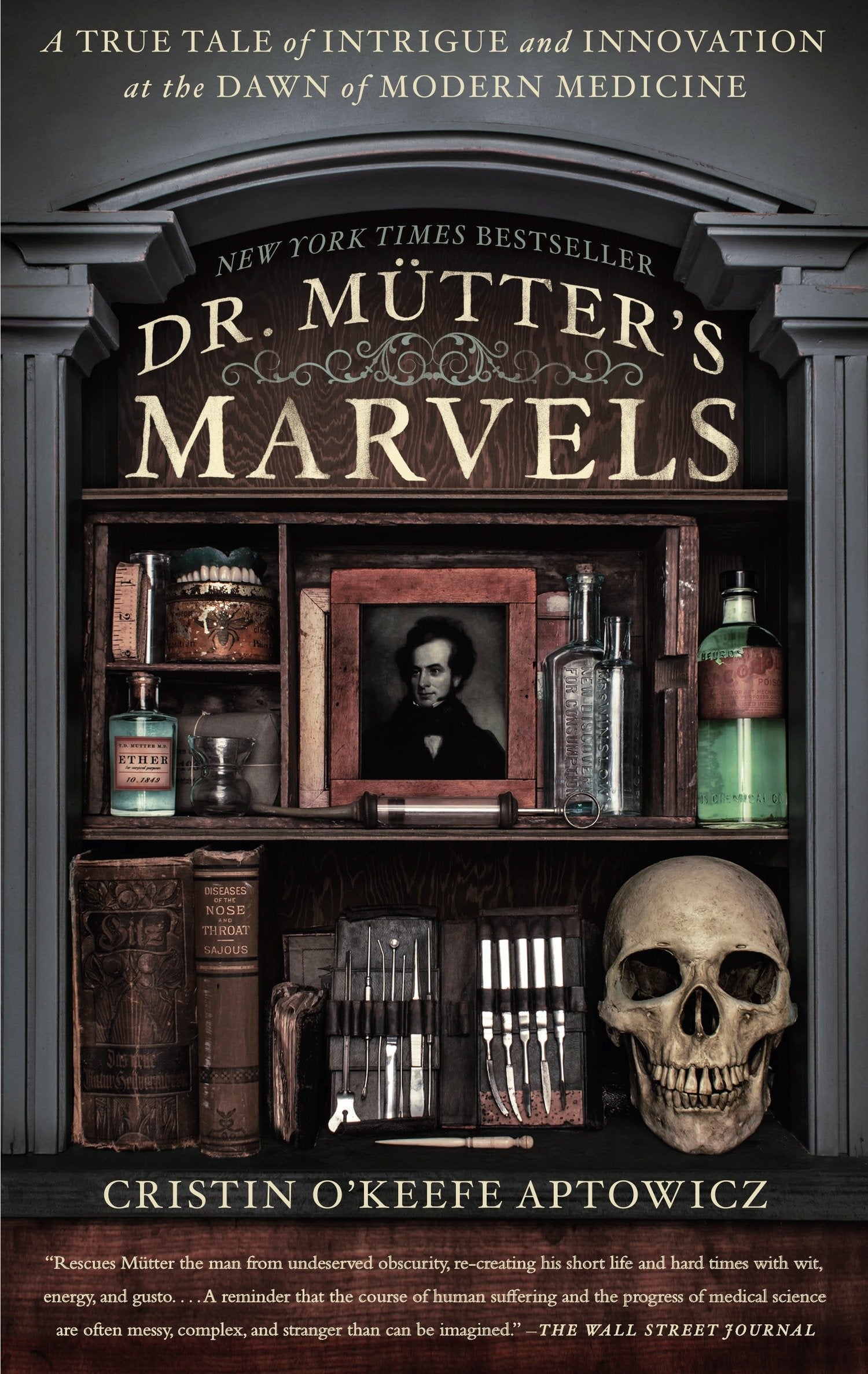 Dr. Mutter's Marvels - A True Tale of Intrigue and Innovation at the Dawn of Modern Medicine