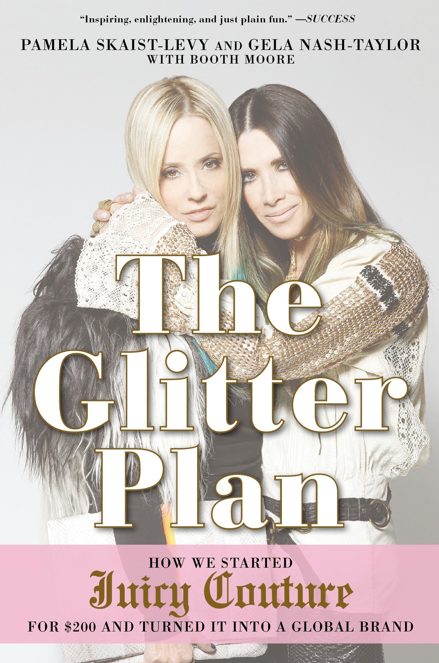 The Glitter Plan - How We Started Juicy Couture for $200 and Turned It into a Global Brand