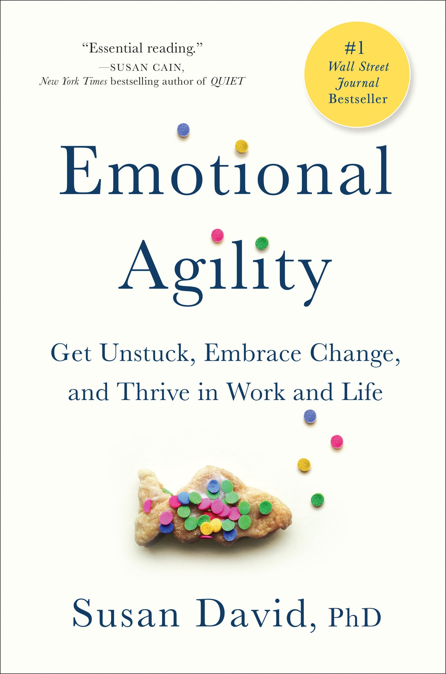 Emotional Agility - Get Unstuck, Embrace Change, and Thrive in Work and Life