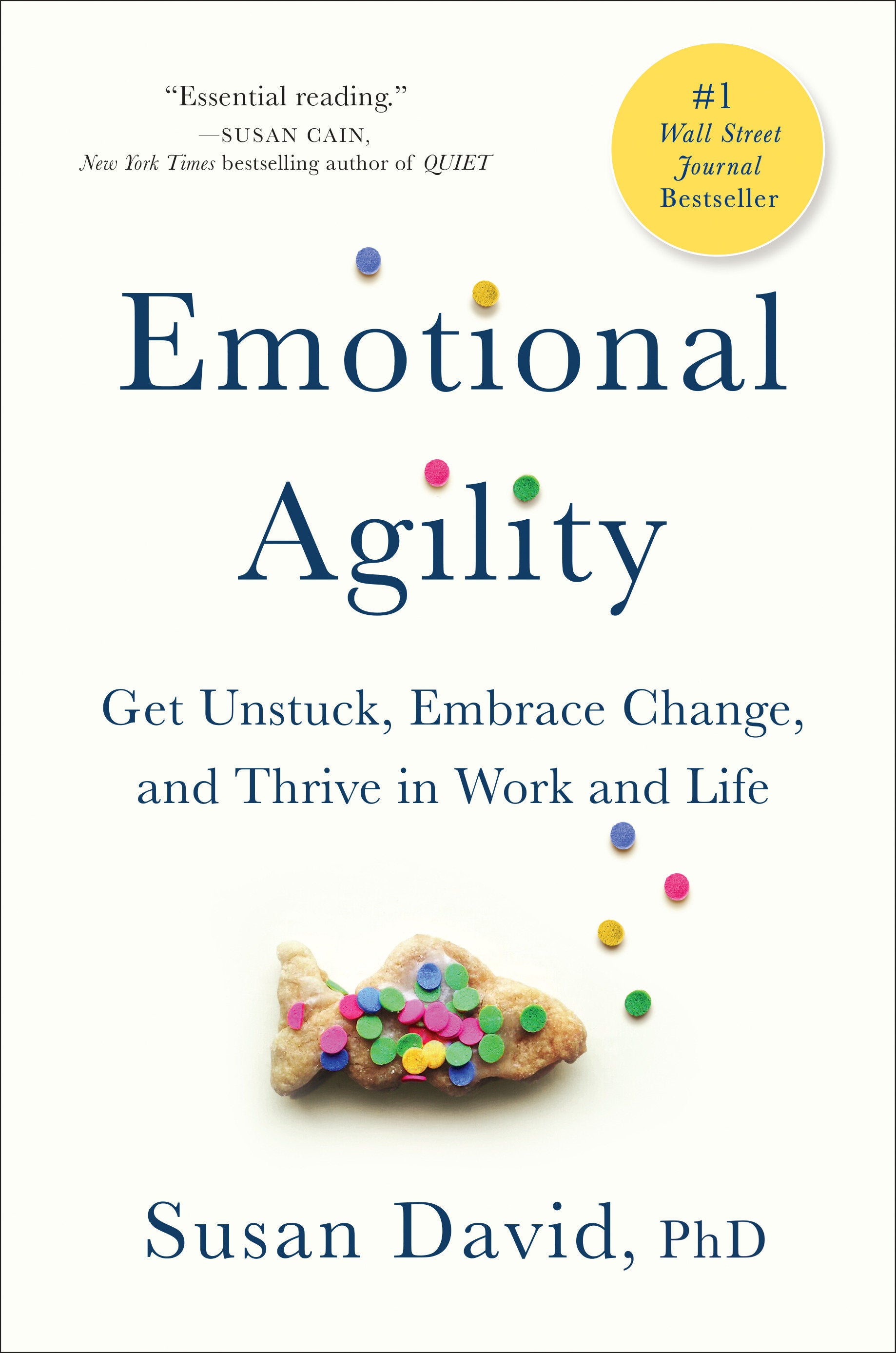 Emotional Agility - Get Unstuck, Embrace Change, and Thrive in Work and Life