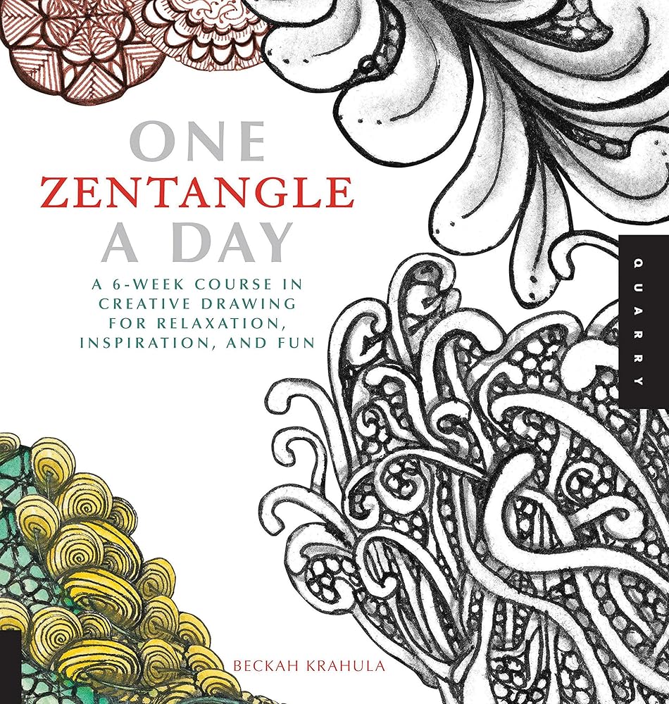 One Zentangle A Day: A 6-Week Course in Creative Drawing for Relaxation, Inspiration, and Fun (One A Day) by Beckah Krahula