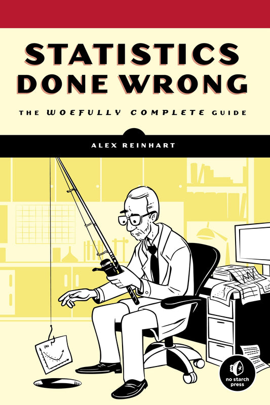 Statistics Done Wrong - The Woefully Complete Guide