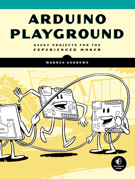 Arduino Playground - Geeky Projects for the Experienced Maker