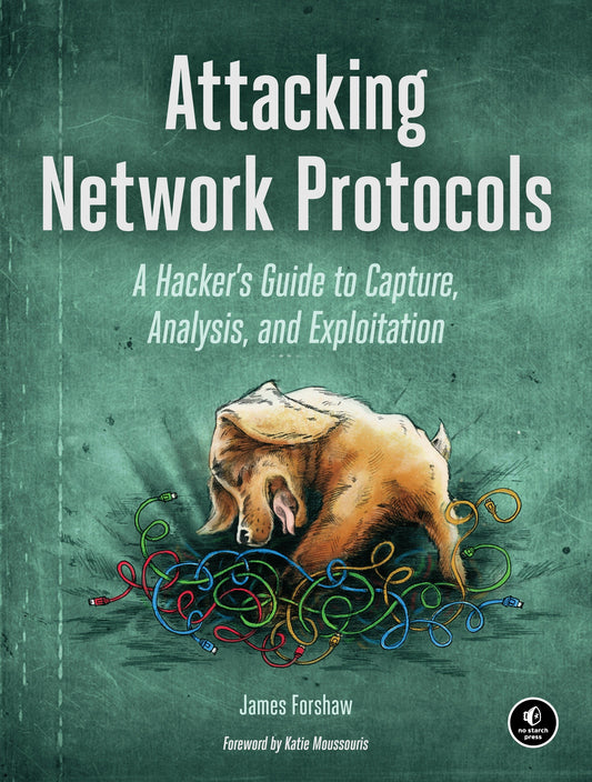 Attacking Network Protocols - A Hacker's Guide to Capture, Analysis, and Exploitation