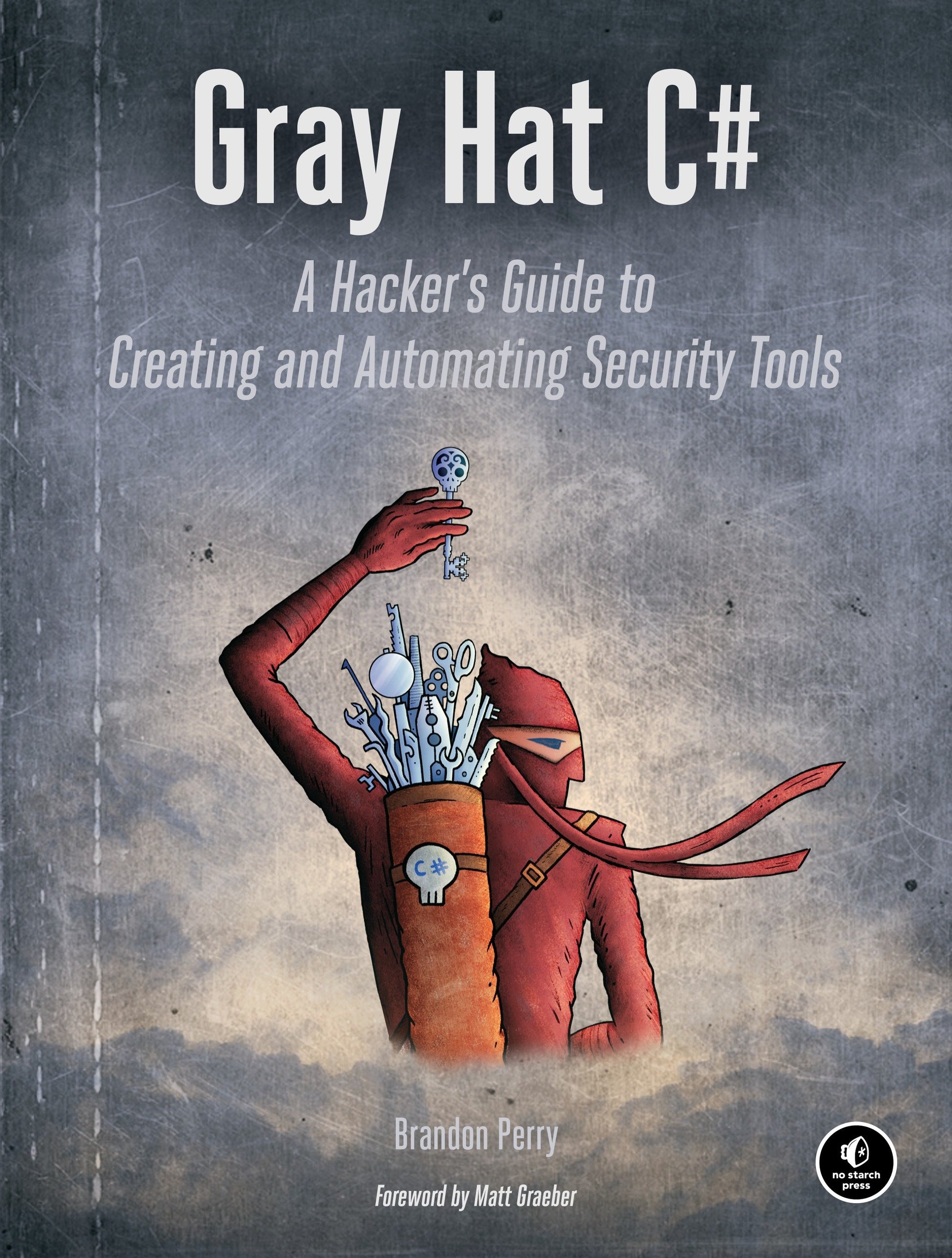 Gray Hat C# - A Hacker's Guide to Creating and Automating Security Tools