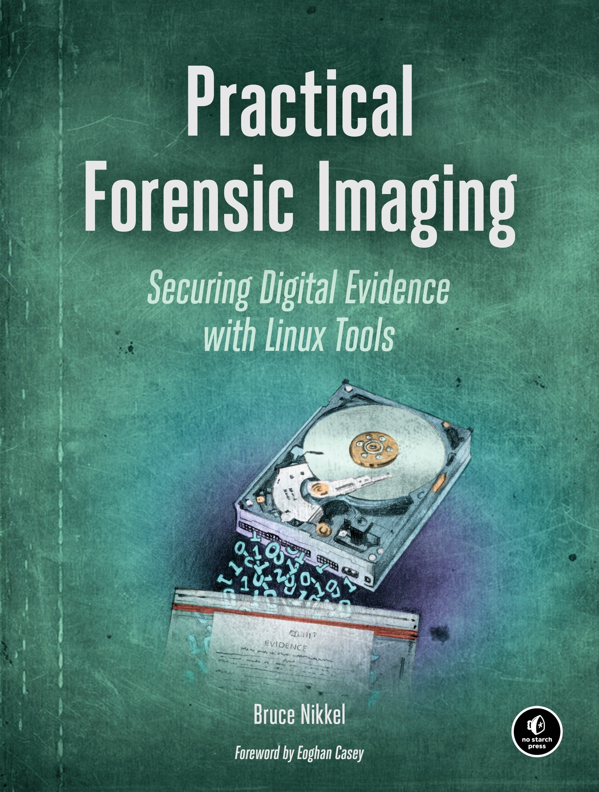 Practical Forensic Imaging - Securing Digital Evidence with Linux Tools