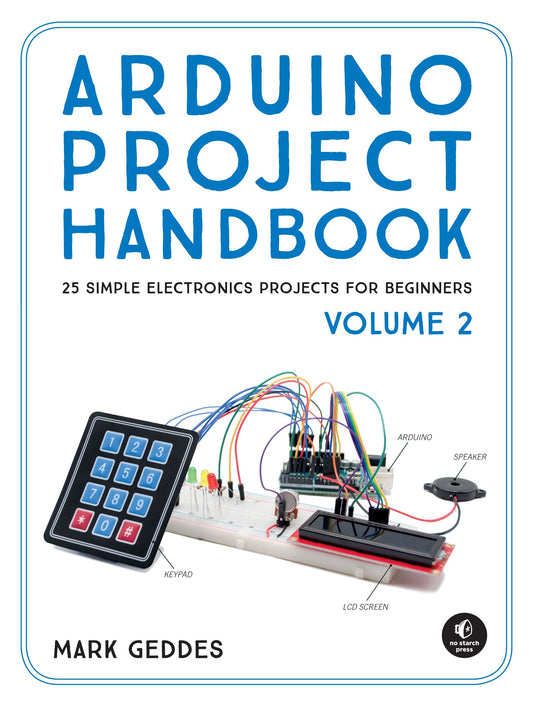 Arduino Project Handbook, Volume 2 - 25 Simple Electronics Projects for Beginners