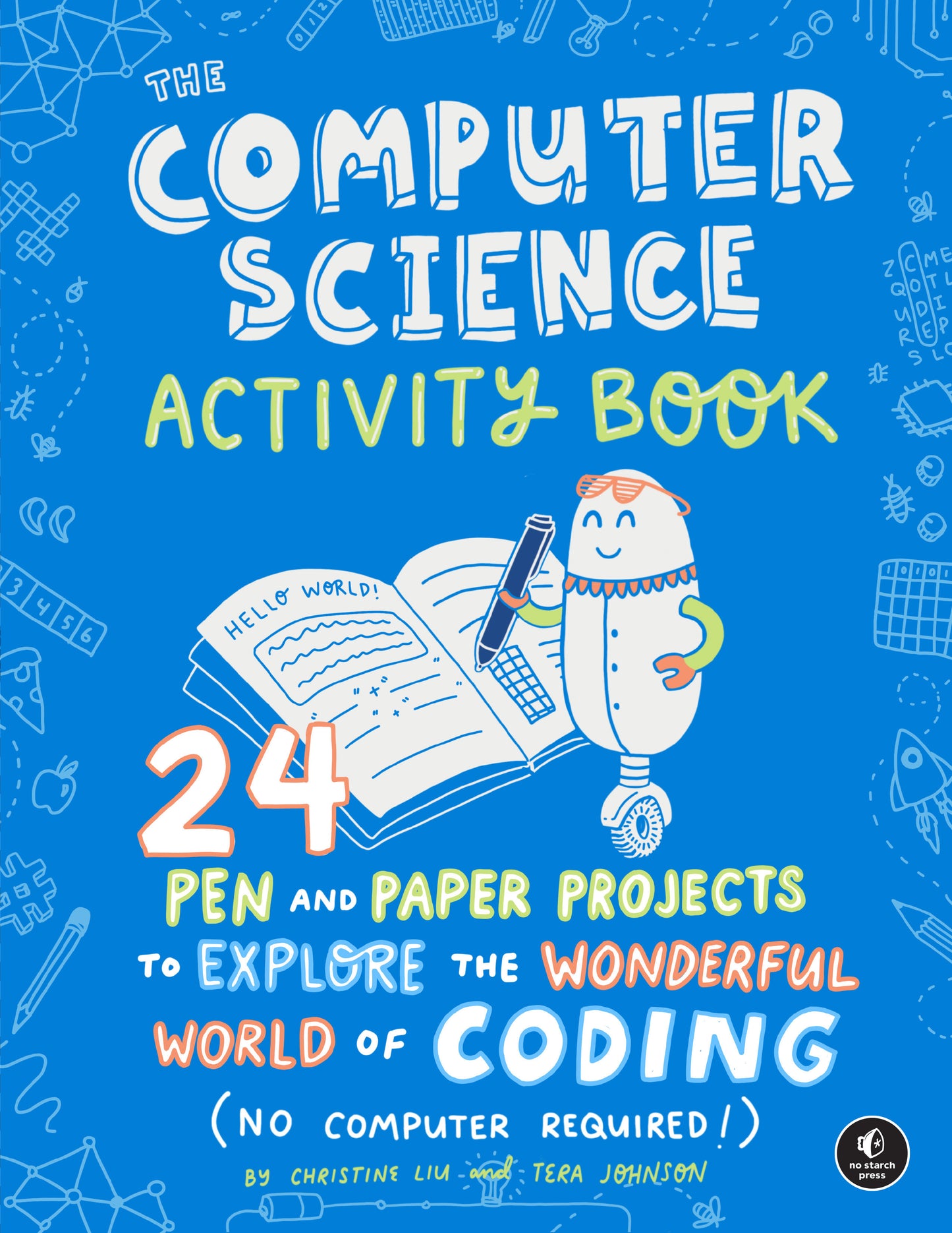 The Computer Science Activity Book - 24 Pen-and-Paper Projects to Explore the Wonderful World of Coding (No Computer Required!)
