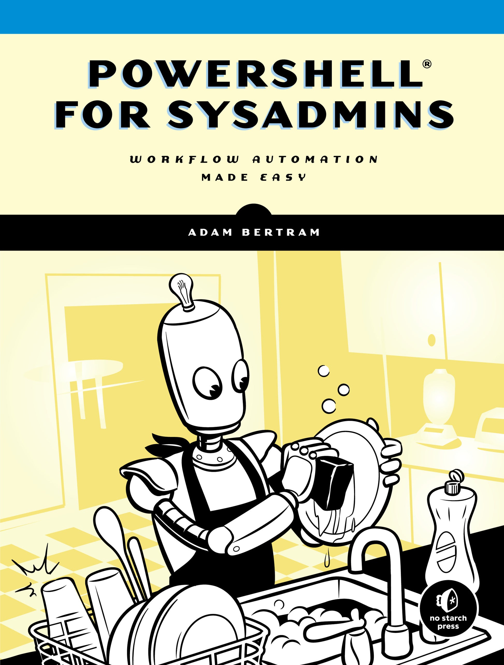 PowerShell for Sysadmins - Workflow Automation Made Easy