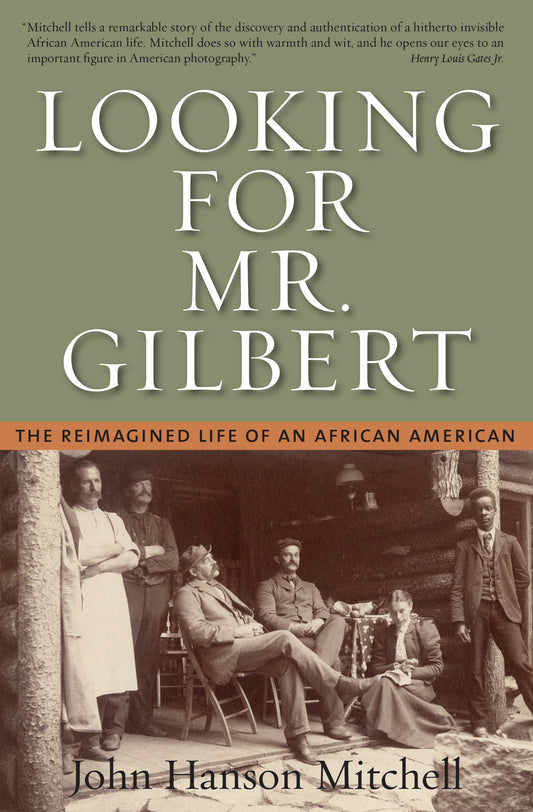 Looking for Mr. Gilbert - The Reimagined Life of an African American