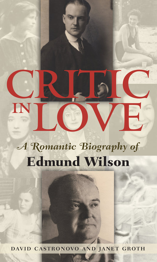 Critic In Love - A Romantic Biography of Edmund Wilson