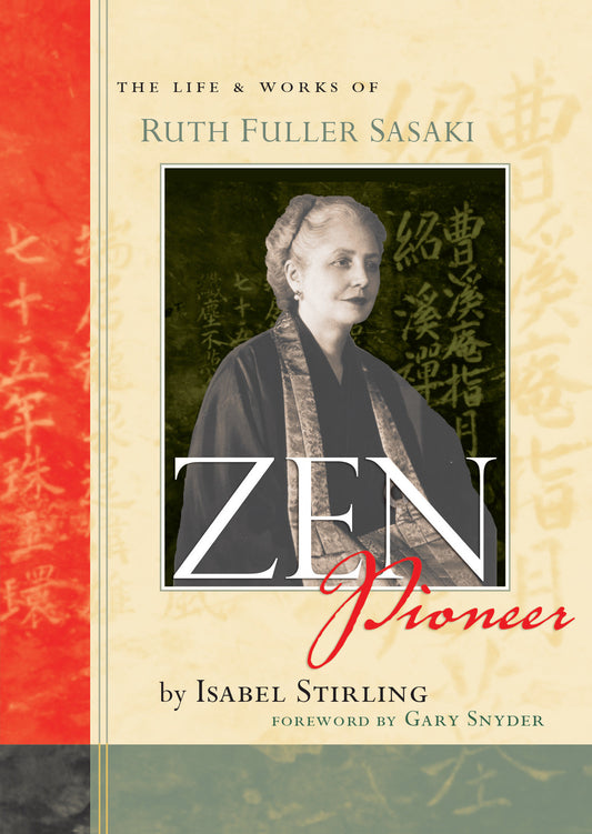 Zen Pioneer - The Life and Works of Ruth Fuller Sasaki